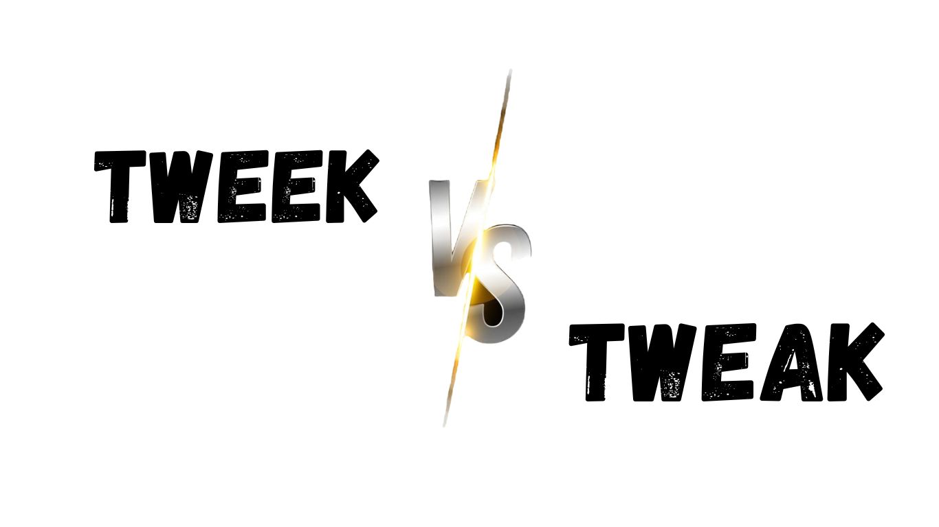 Tweek vs Tweak